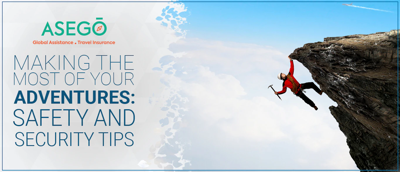 Making the Most of Your Adventures: Safety and Security Tips